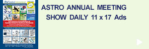 ASTRO Annual Meeting Show Daily 11x17 Ads